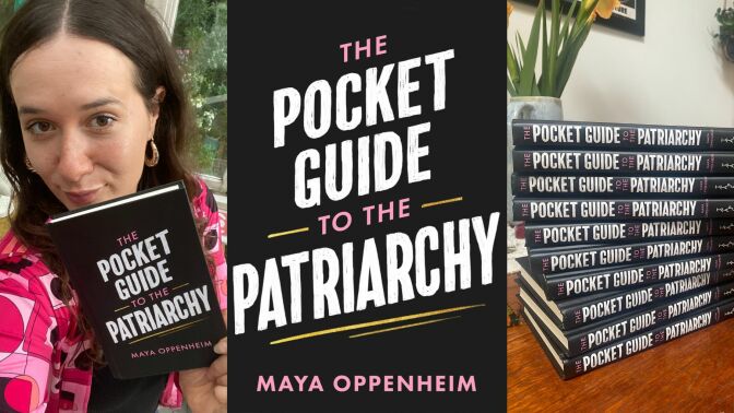 A triptych of images showing journalist Maya Oppenheim, holding her book The Pocket Guide to The Patriarchy along with two other photos showing the cover of the book. 